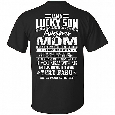 I Am Lucky Son I Was Raised By A Freaking Awesome Mom She's a Bit Crazy Scares Me Print on Back T-Shirt - V-Neck