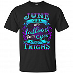 June Girls with Tattoos Pretty Eyes and Thick Thighs T-Shirt