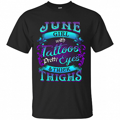 June Girls with Tattoos Pretty Eyes and Thick Thighs T-Shirt