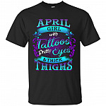 April Girls with Tattoos Pretty Eyes and Thick Thighs T-Shirt