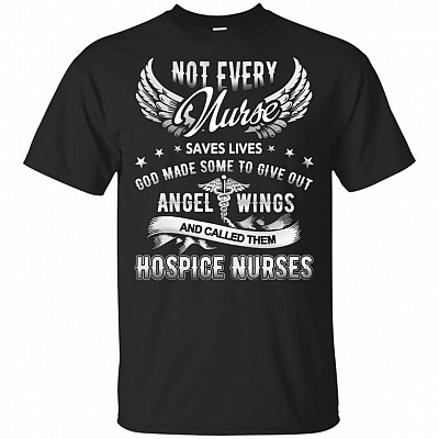 Not Every Nurse Saves Lives God Made Some to Give Out Angel Wing T-Shirt