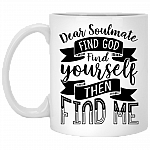 Dear Soulmate Find God Find Yourself The Find Me Ceramic Coffee Mug - Beer Stein -Water Bottle - Color Changing Mug