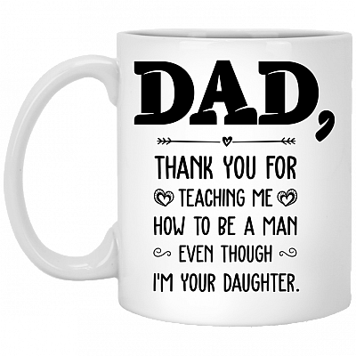Dad Thank You For Teaching Me How To Be A Man Mug - Ceramic Coffee Mug - Beer Stein -Water Bottle