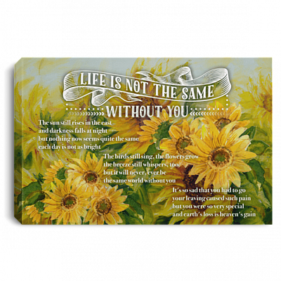 Life Is Not The Same Without You The Sun Will Raises Gallery Wrapped Framed Canvas Prints - Unframed Poster