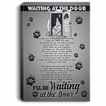 I Will Be Waiting at The Door Dog Lovers in Memory Framed Canvas Prints - Satin Poster
