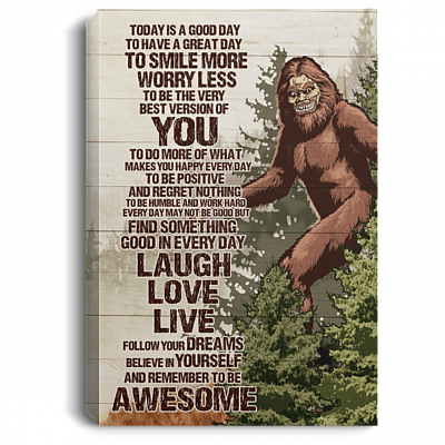 Today Is A Good Day To Smile More Worry Less BigFoot Framed Canvas - Unframed Poster