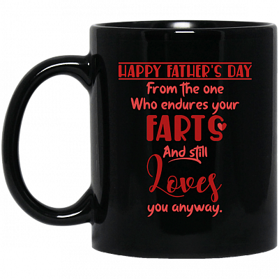Alternative view of Happy Father's Day From The One Who Endures Your Farts And Still Loves You Anyway Coffee Mug