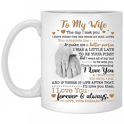 To My Wife The Day I Met You I Have Found The One Whom My Soul Loves Ceramic Coffee Mug - Beer Stein - Water Bottle