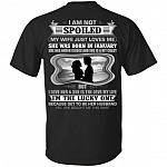 I Am Not Spoiled My Wife Just Loves Me She was Born in January Print On Back T-Shirt