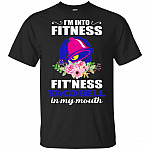 I'm Into Fitness Fit'ness Taco Bell in My Mouth T-Shirt