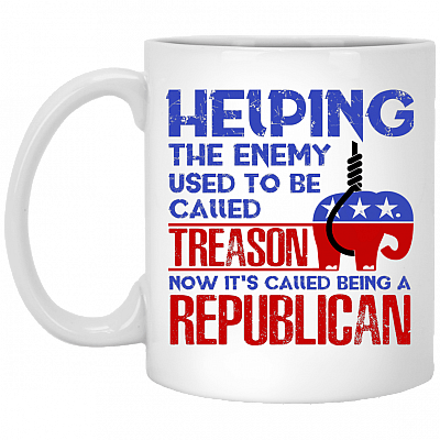 Helping The Enemy Used To Be Called Treason Now It's Called A Republican Ceramic Coffee Mug - Beer Stein - Water Bottle