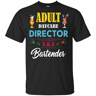 Adult Daycare Director AKA Bartender T-Shirt - Bartending Gift Shirt