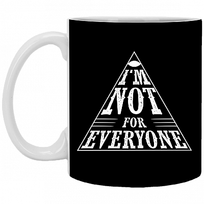 I'm Not for Everyone Ceramic Coffee Mug - Beer Stein -Water Bottle - Color Changing Mug