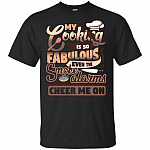 My Cooking Is So Fabulous E-ven The Smoke Alarms Cheer Me On T-Shirt - Funny Cooking Shirt