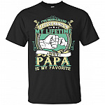 I've Been Called A Lot of Name in My Life Time But Papa is My Favorite T-Shirt