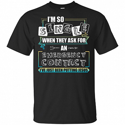 I'm So Single T-Shirt - Jesus Shirt