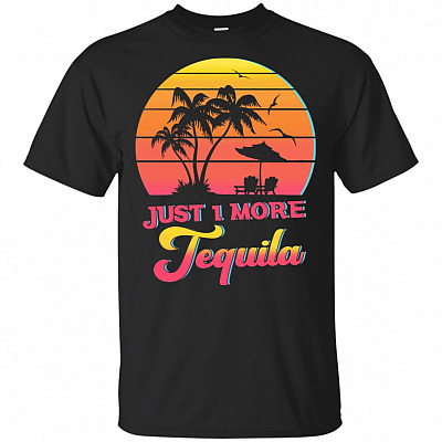 Just 1 More Tequila T-Shirt