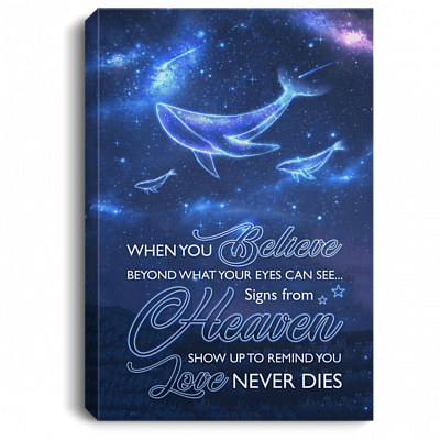 Believe Beyond What Your Eyes Can See Signs From Heaven Show Up To Remind You Love Never Dies Framed Canvas-Unframed Poster