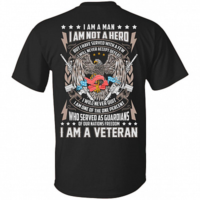 I Am A Man I Am Not A Hero I Am A Veteran Print on Back T-Shirt