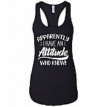 Apparently I Have An Attitude Who Knew Funny Cotton Tank Top Tee - Ladies Racerback Tank