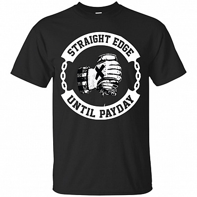 Straight Edge Until Payday Unisex Adult T-Shirt