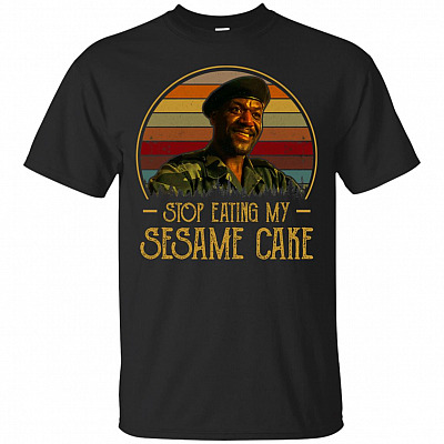 Stop Eating My Sesame Cake T-Shirt - Funny Movie Shirt