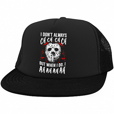 I Dont Always Ch Ch Ch But When I Do I Ah AH Ah Trucker Snapback Hat