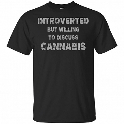 Introverted But Willing To Discuss Canna-Bis T-Shirt - Funny Shirt