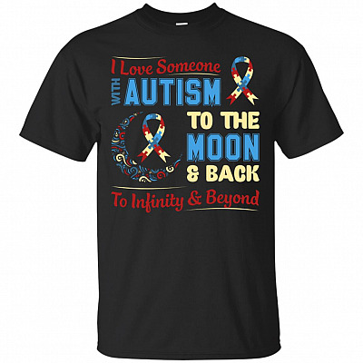 I Love Someone With Autism To The Moon & Back To Infinity & Beyond T-Shirt