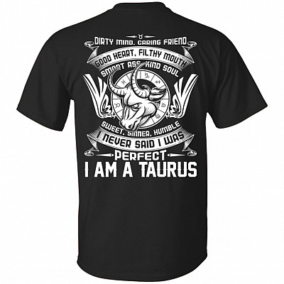 I Never Said I Was Perfect I Am A Taurus Funny Print On Back T-Shirt