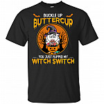 Buc-kle Up You Butter-cup Flipped My Witch Switch Heifer Halloween T-shirt
