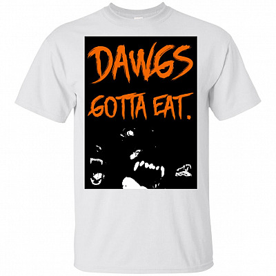 Baker Wore Mayfield Rocked A Dawgs Gotta Eat T-Shirt - Fun Cleveland Football Quotes Browns Memes Tee Shirt