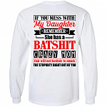 If You Mess With My Daughter She Has A Batshit Crazy Mom Print On Back Hoodie-Sweatshirt-Long Sleeve Shirt