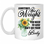 Sometimes The Weight You Need To Lose Isn't On Your Body Coffee Mug - Beer Stein- Water Bottle