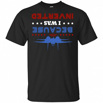 Funny Marverick Top Gun T-Shirt | Because I Was Inverted Jet Fighter Tee