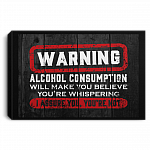 Warning Alcohol Consumption Will Make You Believe You're Whisperin' Framed Canvas- Unframed Poster