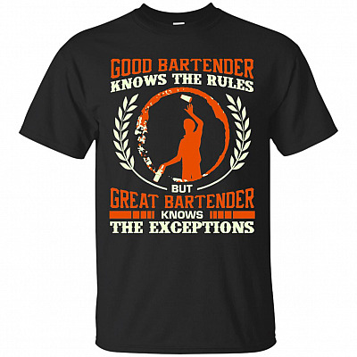 Good Bartender Knows The Rules But Great Bartender Knows The Exceptions T-Shirt