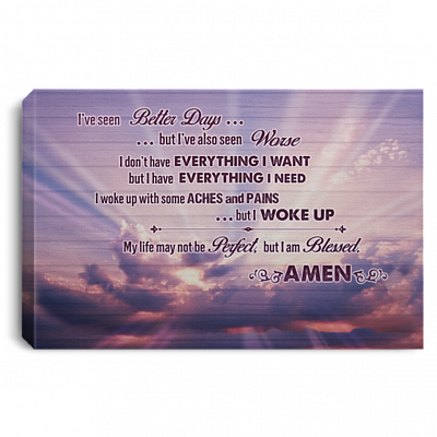 I've Seen Better Days But I've Also Seen Worse Framed Canvas Prints - Unframed Poster - Home Decor Wall Art