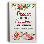 Please Don't Do Cocaine in The Bathroom We Have a Living Room Framed Canvas - Unframed Poster