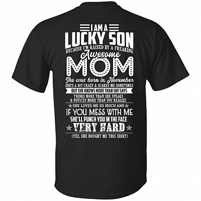 I Am Lucky Son I Am Raised By A Freakin Awesome November Mom She's a Bit Crazy Print on Back T-Shirt- V-Neck