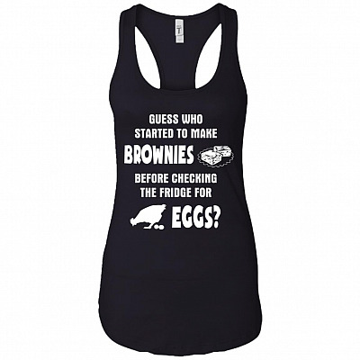 Guess Who Started To Make Brownies Funny Baking Ladies Racerback Tank Top