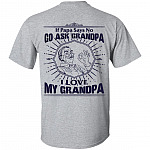 If Papa Says No Go Ask Grandpa I Love My Grandpa Print On Back T-Shirt
