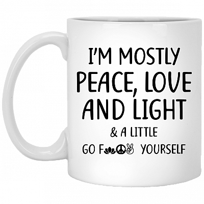 I'm Mostly Peace Love And Light A Little Go F Yourself Ceramic Coffee Mug - Travel Mug - Beer Stein - Stainless Water Bottle - Color Changing Mug