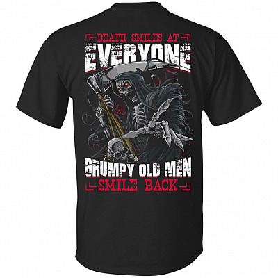 Death Smiles At Everyone Grumpy Old Men Smile Back Print On Back T-Shirt