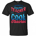 I'm Not A Regular Teacher I'm A Cool Teacher T-Shirt - Funny Teacher Shirt