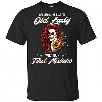 Assuming I'm Just An Old Lady Was Your First Mistake T-Shirt