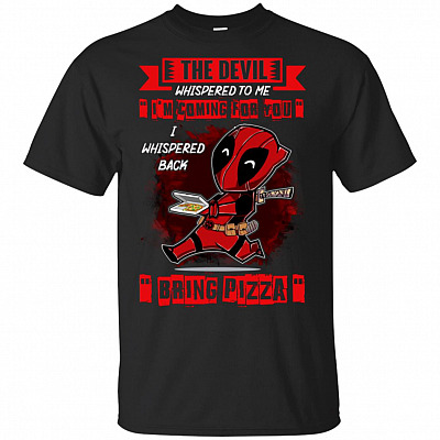 The Devil Whispered To Me I'm Coming For You I Whispered Back Bring Pizza T-Shirt