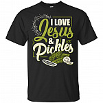 I Love Jesu-s And Pickles T-Shirt