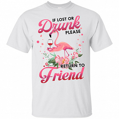 If-Lost Or Drunk Please Return to Friend - I'm The Friend Warning Flamingo T-Shirt or V-Neck