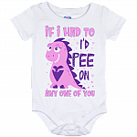 If I Had To I'd Pee On Any One Of You Baby Onesie
